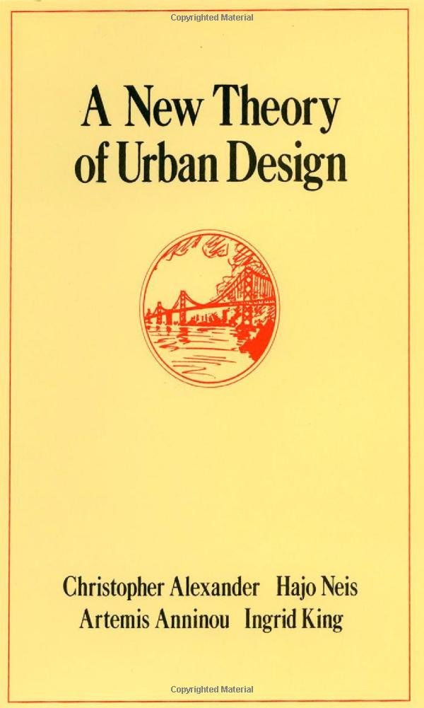 A New Theory of Urban Design (Center for Environmental Structure Series)