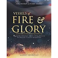 Vessels of Fire and Glory (Large Print Edition): Breaking Demonic Spells Over America to Release a Great Awakening Vessels of Fire and Glory (Large Print Edition): Breaking Demonic Spells Over America to Release a Great Awakening Audible Audiobook Kindle Hardcover Paperback
