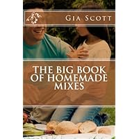 The Big Book of Homemade Mixes by Gia Scott (2014-11-11) The Big Book of Homemade Mixes by Gia Scott (2014-11-11) Paperback