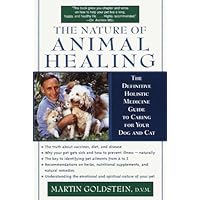 The Nature of Animal Healing: The Definitive Holistic Medicine Guide to Caring for Your Dog and Cat The Nature of Animal Healing: The Definitive Holistic Medicine Guide to Caring for Your Dog and Cat Kindle Audible Audiobook Hardcover Paperback Spiral-bound