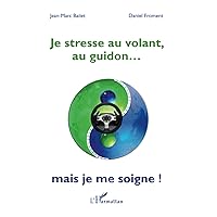 Je stresse au volant, au guidon...: Mais je me soigne! (French Edition) Je stresse au volant, au guidon...: Mais je me soigne! (French Edition) Paperback Kindle