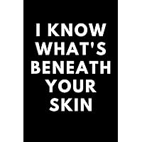 I Know What's Beneath Your Skin: A beautiful blank line journal for radiology professionals, Funny Radiologist Gift.