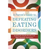A Parent's Guide to Defeating Eating Disorders: Spotting the Stealth Bomber and Other Symbolic Approaches A Parent's Guide to Defeating Eating Disorders: Spotting the Stealth Bomber and Other Symbolic Approaches Kindle Paperback