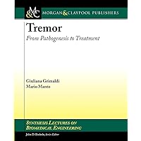 Tremor: From Pathogenesis to Treatment (SYNTHESIS LECTURES ON BIOMEDICAL ENGINEERING) Tremor: From Pathogenesis to Treatment (SYNTHESIS LECTURES ON BIOMEDICAL ENGINEERING) Paperback