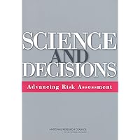 Science and Decisions: Advancing Risk Assessment Science and Decisions: Advancing Risk Assessment Paperback