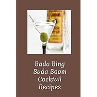 Bada Bing Bada Boom Cocktail Recipes: A Bartender's New Recipe Book