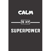 Calm is my superpower: Blank Lined Journal - Friend, Coworker Notebook (Home and Office Journals)