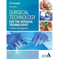 Surgical Technology for the Surgical Technologist: A Positive Care Approach Surgical Technology for the Surgical Technologist: A Positive Care Approach Hardcover eTextbook Paperback