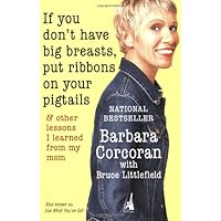 If You Don't Have Big Breasts, Put Ribbons on Your Pigtails: And Other Lessons I Learned from My Mom If You Don't Have Big Breasts, Put Ribbons on Your Pigtails: And Other Lessons I Learned from My Mom Paperback Audible Audiobook Audio CD