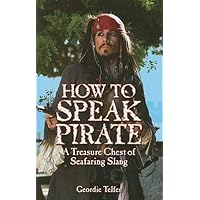 How to Speak Pirate: A Treasure Chest of Seafaring Slang How to Speak Pirate: A Treasure Chest of Seafaring Slang Paperback