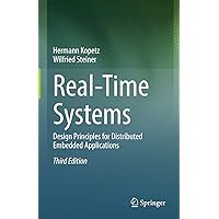 Real-Time Systems: Design Principles for Distributed Embedded Applications (Real-Time Systems Series, 25) Real-Time Systems: Design Principles for Distributed Embedded Applications (Real-Time Systems Series, 25) Kindle Hardcover Paperback