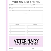 Veterinary Case Record Log Book: Veterinary Exam Templates Vet Case Organizer Log Book | Veterinary Medical Case Tracker | Case Record Logbook For Veterinarians, Vet Techs & Students