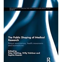 The Public Shaping of Medical Research: Patient Associations, Health Movements and Biomedicine (Routledge Studies in the Sociology of Health and Illness) The Public Shaping of Medical Research: Patient Associations, Health Movements and Biomedicine (Routledge Studies in the Sociology of Health and Illness) Kindle Hardcover Paperback