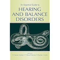 An Essential Guide to Hearing and Balance Disorders An Essential Guide to Hearing and Balance Disorders Kindle Hardcover Paperback