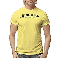 I am not an Actor, but I Play one on TV. - Men's Adult Short Sleeve T-Shirt