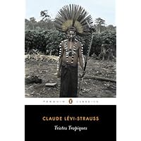 Tristes Tropiques (Penguin Classics) Tristes Tropiques (Penguin Classics) Kindle Paperback