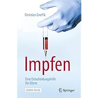 Impfen. Eine Entscheidungshilfe für Eltern (German Edition) Impfen. Eine Entscheidungshilfe für Eltern (German Edition) Paperback