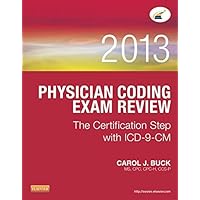 Physician Coding Exam Review 2013 - E-Book: The Certification Step with ICD-9-CM Physician Coding Exam Review 2013 - E-Book: The Certification Step with ICD-9-CM Kindle Paperback