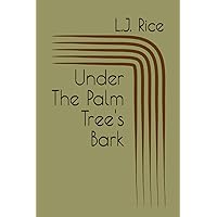 Under The Palm Tree's Bark Under The Palm Tree's Bark Paperback Kindle