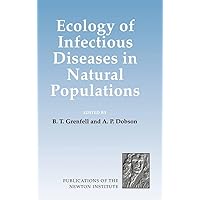 Ecology of Infectious Diseases in Natural Populations (Publications of the Newton Institute, Series Number 7) Ecology of Infectious Diseases in Natural Populations (Publications of the Newton Institute, Series Number 7) Hardcover Paperback