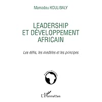 Leadership et développement africain: Les défis, les modèles et les principes (French Edition) Leadership et développement africain: Les défis, les modèles et les principes (French Edition) Paperback Kindle
