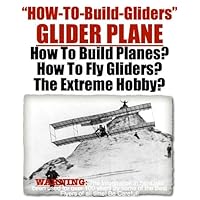 Glider | Airplane | About Glider Airplanes | How To Build a 20 ft Glider Plane