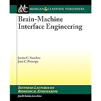 Brain-Machine Interface Engineering (Synthesis Lectures on Biomedical Engineering) Brain-Machine Interface Engineering (Synthesis Lectures on Biomedical Engineering) Paperback