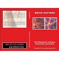 THE PREVENTION OF AGING, ALZHEIMERS AND STROKE (BRAIN MATTERS)