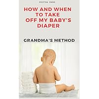How and when to take off my baby's diaper: Grandma's method