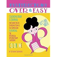Hysterectomy: Over & Easy: This activity coloring book journal is a great gift for process and recovery for women during a hysterectomy