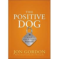 The Positive Dog: A Story about the Power of Positivity The Positive Dog: A Story about the Power of Positivity Hardcover Kindle Audible Audiobook Audio CD