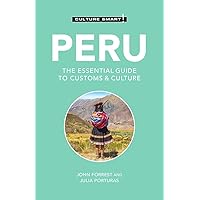 Peru - Culture Smart!: The Essential Guide to Customs & Culture Peru - Culture Smart!: The Essential Guide to Customs & Culture Paperback Kindle
