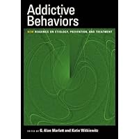Addictive Behaviors: New Readings on Etiology, Prevention, and Treatment Addictive Behaviors: New Readings on Etiology, Prevention, and Treatment Kindle Paperback