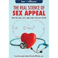 The Real Science of Sex Appeal: Why We Love, Lust, and Long for Each Other The Real Science of Sex Appeal: Why We Love, Lust, and Long for Each Other Kindle Paperback