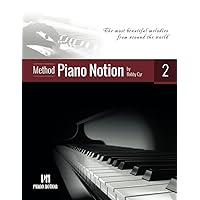 Piano Notion Method Book Two: The most beautiful melodies from around the world (Piano Notion Method / English) Piano Notion Method Book Two: The most beautiful melodies from around the world (Piano Notion Method / English) Paperback Kindle