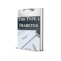 The Type 2 Diabetes : Effective Treatment and Management Technique Of Type 2 Diabetes The Type 2 Diabetes : Effective Treatment and Management Technique Of Type 2 Diabetes Kindle Paperback