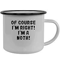 Of Course I'm Right! I'm A Noth! - Stainless Steel 12Oz Camping Mug, Black