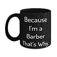 Because I'm a Barber That's Why. Barber 11oz 15oz Mug, Appreciation Barber Gifts, Cup For Friends from Boss