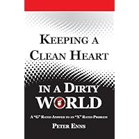 Keeping a Clean Heart in a Dirty World by Peter Enns (2012-04-12) Keeping a Clean Heart in a Dirty World by Peter Enns (2012-04-12) Hardcover