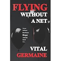 Flying Without a Net: The true story of a boy who defies the odds and runs away with Cirque du Soleil. Exclusive Author’s Edition Flying Without a Net: The true story of a boy who defies the odds and runs away with Cirque du Soleil. Exclusive Author’s Edition Paperback Kindle Hardcover
