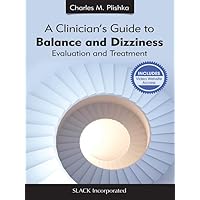 A Clinician's Guide to Balance and Dizziness: Evaluation and Treatment A Clinician's Guide to Balance and Dizziness: Evaluation and Treatment Kindle Paperback