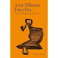 Amy Sillman: Faux Pas: Selected Writings and Drawings (Expanded Edition)
