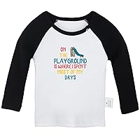 On The Playground is Where I Spent Most of My Days Funny Tshirt Infant Baby T-Shirts Newborn Long Tops Kids Graphic Tee