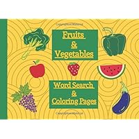 Fruits and Vegetables Word Search and Coloring Pages: Activity book for kids 4-8 yrs old with vegetable and fruit themed puzzles and coloring book Fruits and Vegetables Word Search and Coloring Pages: Activity book for kids 4-8 yrs old with vegetable and fruit themed puzzles and coloring book Paperback