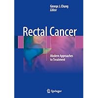Rectal Cancer: Modern Approaches to Treatment Rectal Cancer: Modern Approaches to Treatment Kindle Hardcover Paperback