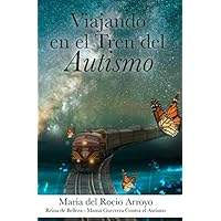 Viajando en el Tren del Autismo (Spanish Edition) Viajando en el Tren del Autismo (Spanish Edition) Paperback Kindle