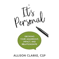 It's Personal: It's Personal: Growing Your Leadership, Impact, and Relationships It's Personal: It's Personal: Growing Your Leadership, Impact, and Relationships Hardcover Kindle Paperback