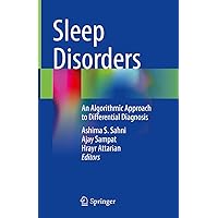 Sleep Disorders: An Algorithmic Approach to Differential Diagnosis Sleep Disorders: An Algorithmic Approach to Differential Diagnosis Hardcover Kindle Paperback