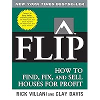 FLIP: How to Find, Fix, and Sell Houses for Profit FLIP: How to Find, Fix, and Sell Houses for Profit Paperback Audible Audiobook Kindle
