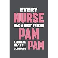 Every Nurse Has A Best Friend Pam Lorazepam Diazepam Clonazepam: Lined Journal Notebook